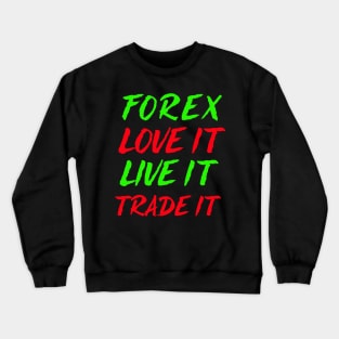 Forex love It Live It Trade It Crewneck Sweatshirt